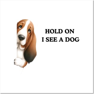 Hold On I See a Dog Basset Hound Posters and Art